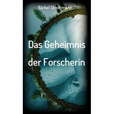 Klara und das Geheimnis der Forscherin, Gebundene Ausgabe von Bärbel Strothmann, Tredition, 978-3-7497-5701-5