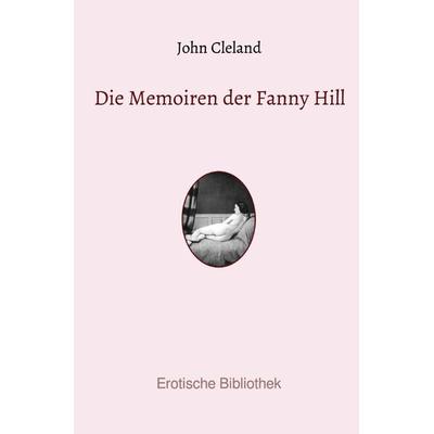 Die Memoiren der Fanny Hill, Taschenbuch von John Cleland, Epubli, 978-3-7502-0312-9