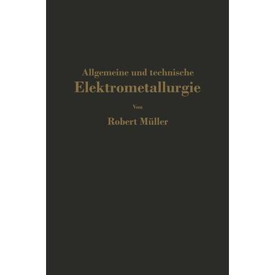 Allgemeine und technische Elektrometallurgie, Taschenbuch von Robert Müller, Springer Berlin, 978-3-662-00001-4