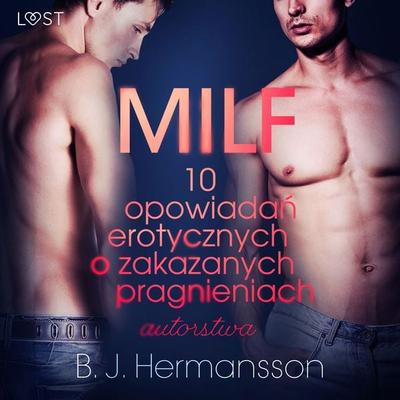 MILF - 10 opowiadań erotycznych o zakazanych pragnieniach autorstwa B. J. Hermanssona - B. J. Hermansson, Audio, 9788726534337