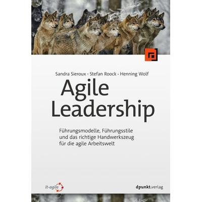 Agile Leadership, Taschenbuch von Sandra Sieroux,Stefan Roock,Henning Wolf, Dpunkt