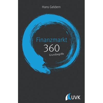 Finanzmarkt: 360 Grundbegriffe kurz erklärt, Gebundene Ausgabe von Hans Geldern, Uvk, 978-3-86764-781-6