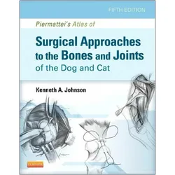 An Atlas of Surgical Approaches to the Bones and Joints of the Dog and Cat, Fachbücher von Kenneth A. Johnson