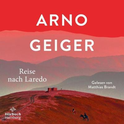 Reise nach Laredo - Arno Geiger, Audio, 9783844939880