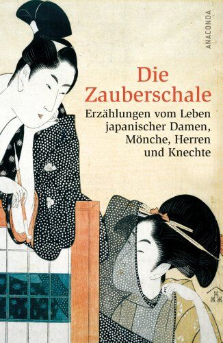 Nelly Naumann - Die Zauberschale. Erzählungen vom Leben japanischer Damen, Mönche, Herren und Knechte - Preis vom 10.10.2026 11:48:34 h