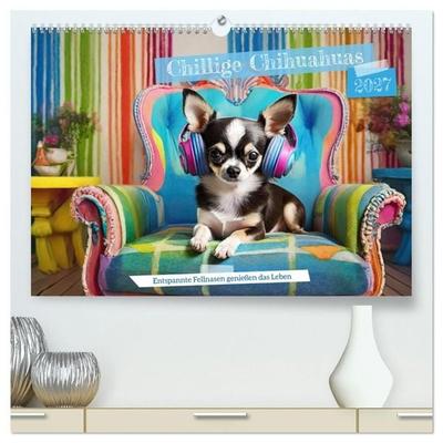 Chillige Chihuahuas - Entspannte Fellnasen genießen das Leben (hochwertiger Premium Wandkalender 2027 DIN A2 quer), Kunstdruck in Hochglanz