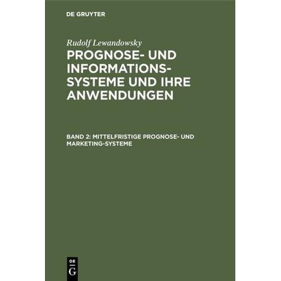 Mittelfristige Prognose- und Marketing-Systeme, Gebundene Ausgabe von Rudolf Lewandowsky, De Gruyter, 978-3-11-004382-2