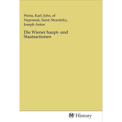 Die Wiener haupt- und Staatsactionen, Taschenbuch von , MV-History, 978-3-96872-431-7