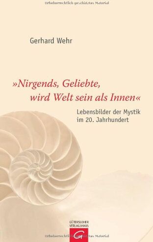 Gerhard Wehr - Nirgends, Geliebte, wird Welt sein als innen: Lebensbilder der Mystik im 20. Jahrhundert - Preis vom 19.10.2026 19:33:35 h
