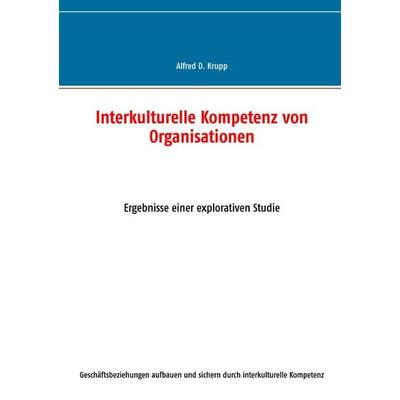 Interkulturelle Kompetenz von Organisationen, Taschenbuch von Alfred D. Krupp, BoD – Books on Demand, 978-3-7357-8032-4