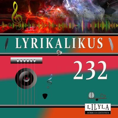 Lyrikalikus 232 - Annette von Droste-Hülshoff, Audio, 9783988523402