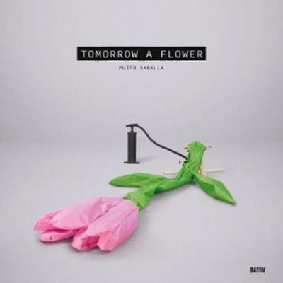 Tomorrow A Flower - Muito Kaballa, Vinyl