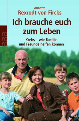 Annette Rexrodt von Fircks - Ich brauche euch zum Leben. Krebs - wie Familie und Freunde helfen können - Preis vom 04.10.2026 03:51:26 h
