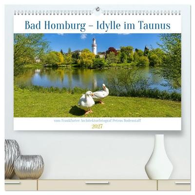 Bad Homburg - Idylle im Taunus (hochwertiger Premium Wandkalender 2027 DIN A2 quer), Kunstdruck in Hochglanz