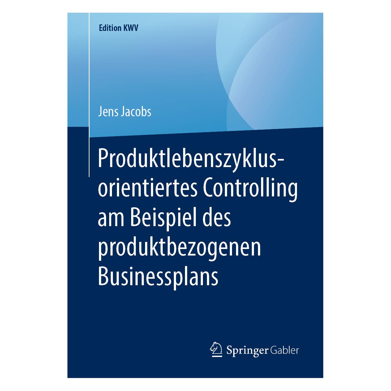 Springer Produktlebenszyklusorientiertes Controlling am Beispiel des produktbezogenen Businessplans (Deutsch, Softcover, Jens Jacobs) (33504114)