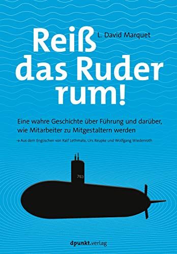 David Marquet - Reiß das Ruder rum!: Eine wahre Geschichte über Führung und darüber, wie Mitarbeiter zu Mitgestaltern werden - Preis vom 09.10.2026 07:28:09 h