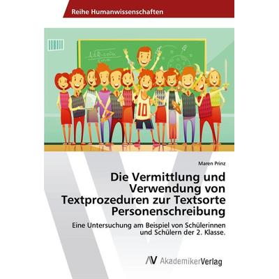 Die Vermittlung und Verwendung von Textprozeduren zur Textsorte Personenschreibung, Taschenbuch von Maren Prinz, AV Akademikerverlag,