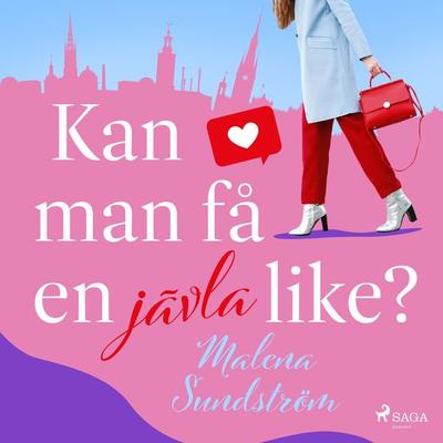 Kan man få en jävla like? - Malena Sundström, Audio, 9788727137179
