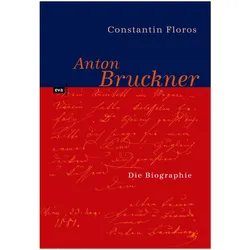 Anton Bruckner, Biografien von Constantin Floros