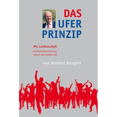 Das Ufer-Prinzip, Taschenbuch von Norbert Bangert, Bergischer Verlag, 978-3-945763-71-1