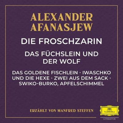 Die Froschzarin / Das Füchslein und der Wolf / Das goldene Fischlein / Iwaschko und die Hexe / Zwei aus dem Sack / Swiko-Burko, Apfelschimmel -