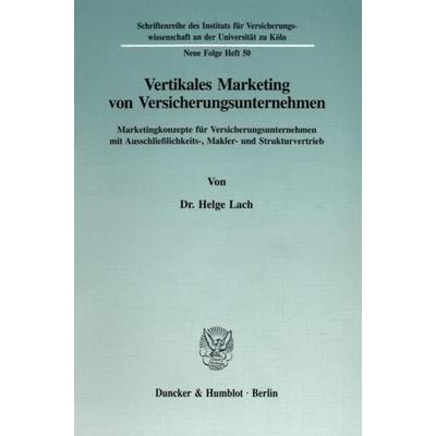 Vertikales Marketing von Versicherungsunternehmen., Taschenbuch von Helge Lach, Duncker & Humblot, 978-3-428-08512-5