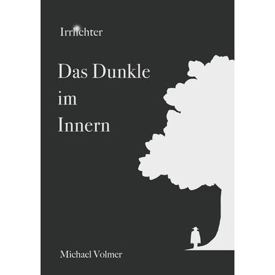 Das Dunkle im Innern, Taschenbuch von Michael Volmer, BoD – Books on Demand, 978-3-7543-0275-0