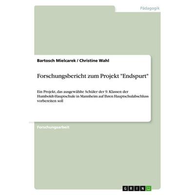 Forschungsbericht zum Projekt 'Endspurt'; Taschenbuch von Bartosch Mielcarek,Christine Wahl, GRIN, 978-3-638-86270-7