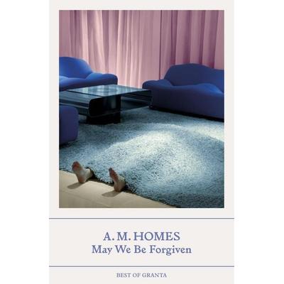 May We Be Forgiven, Taschenbuch von A. M. Homes, Granta Publications, 978-1-80351-003-3