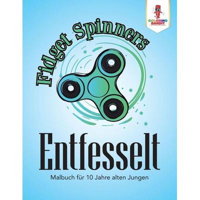 Coloring Bandit: Fidget Spinner Entfesselt, Taschenbuch von Coloring Bandit, Coloring Bandit, 978-0-228-21532-5