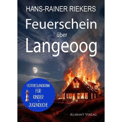 Feuerschein über Langeoog. Ostfrieslandkrimi - Nordseekrimi - Langeoog Krimi, Taschenbuch von Hans-Rainer Riekers, Klarant, 978-3-689-75705-2
