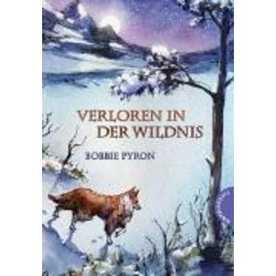 Verloren in der Wildnis, Gebundene Ausgabe von Bobbie Pyron, Thienemann in der Thienemann-Esslinger Verlag GmbH