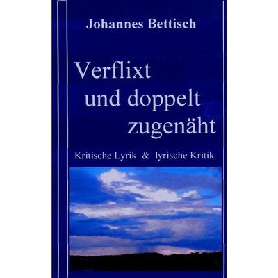 Verflixt und doppelt zugenäht!, Taschenbuch von Johannes Bettisch, BoD – Books on Demand, 978-3-8423-6461-5