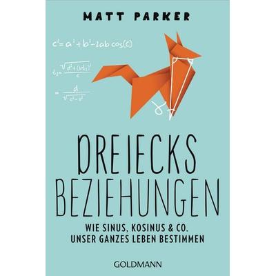 Dreiecksbeziehungen, Taschenbuch von Matt Parker, Goldmann, 978-3-442-18052-3