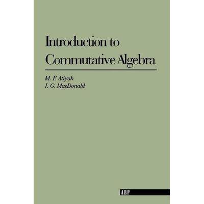 Introduction To Commutative Algebra, Taschenbuch von Michael F. Atiyah,I. G. Macdonald, Taylor & Francis, 978-0-201-40751-8