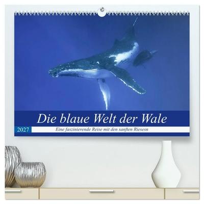 Die blaue Welt der Wale (hochwertiger Premium Wandkalender 2027 DIN A2 quer), Kunstdruck in Hochglanz