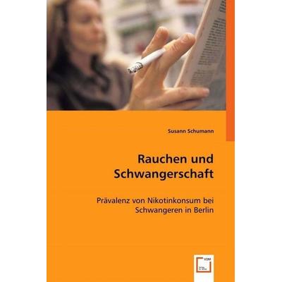 Schumann, S: Rauchen und Schwangerschaft, Taschenbuch von Susann Schumann, VDM, 978-3-639-01104-3