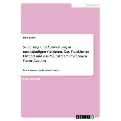 Sanierung und Aufwertung in randständigen Gebieten. Das Frankfurter Ostend und das Mainstream-Phänomen Gentrification, Taschenbuch von Lisa Sachs,