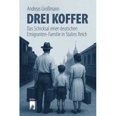 Drei Koffer, Taschenbuch von Andreas Grossmann, Hendrik Bäßler verlag, berlin, 978-3-910447-53-0