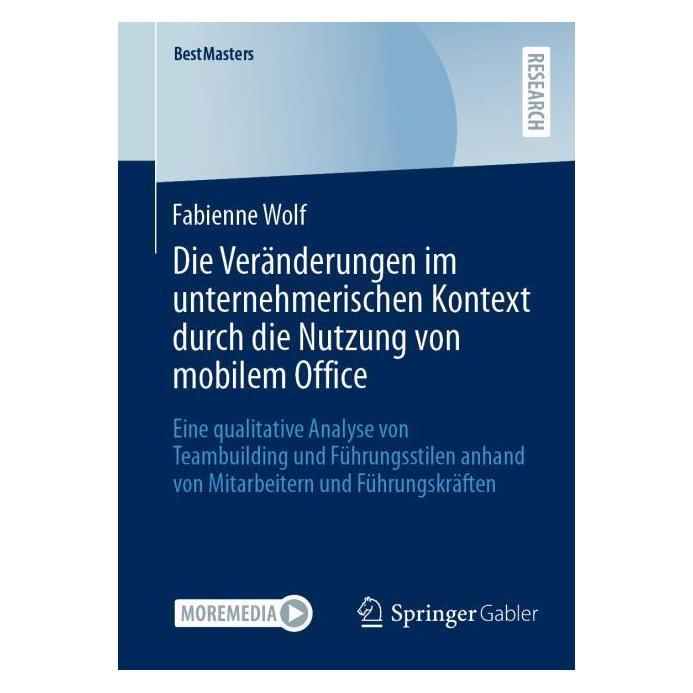 Springer Die Veränderungen im unternehmerischen Kontext durch die Nutzung von mobilem Office (Deutsch, Softcover, Fabienne Wolf) (60797415)