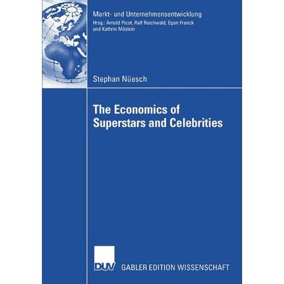The Economics of Superstars and Celebrities, Taschenbuch von Stephan Nüesch, Deutscher Universitätsverlag, 978-3-8350-0849-6