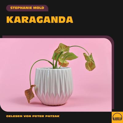 Karaganda - Stephanie Mold, Audio, 9783991570585