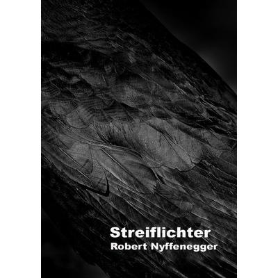 Streiflichter, Taschenbuch von Robert Nyffenegger, Epubli, 978-3-7584-9181-8