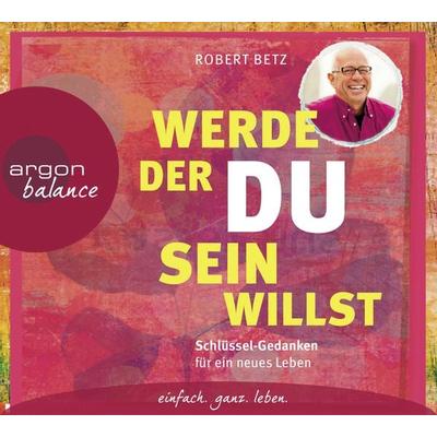 Werde, der du sein willst - Robert Betz, CD, 9783839880982