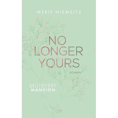 No Longer Yours - Mulberry Mansion, Taschenbuch von Merit Niemeitz, Lyx