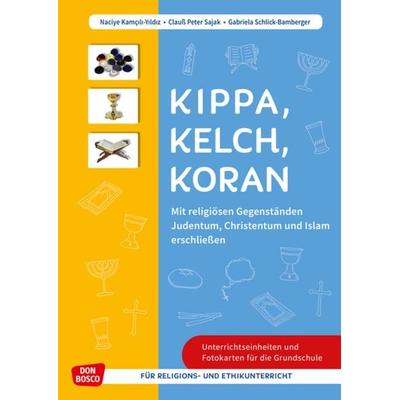 Kippa Kelch Koran: Mit religiösen Gegenständen Judentum, Christentum und Islam erschließen, Set von Naciye Kamcili-Yildiz,Clauss Peter Sajak,Gabriela