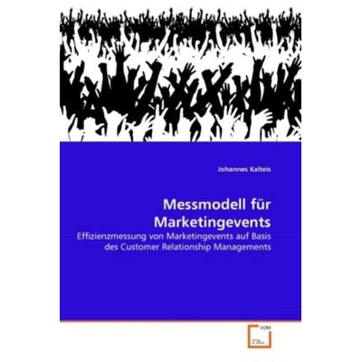 Kalteis, J: Messmodell f¿r Marketingevents, Taschenbuch von Johannes Kalteis, VDM, 978-3-639-32094-7