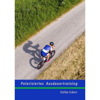 Polarisiertes Ausdauertraining, Taschenbuch von Stefan Schurr, BoD – Books on Demand, 978-3-7519-0683-8