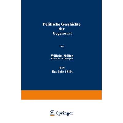 Politische Geschichte der Gegenwart, Taschenbuch von Wilhelm Müller, Springer Berlin, 978-3-642-98372-6