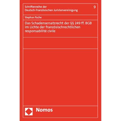 Das Schadensersatzrecht der §§ 249 ff. BGB im Lichte der französischrechtlichen responsabilité civile, Gebundene Ausgabe von Stephan Pache, Nomos,